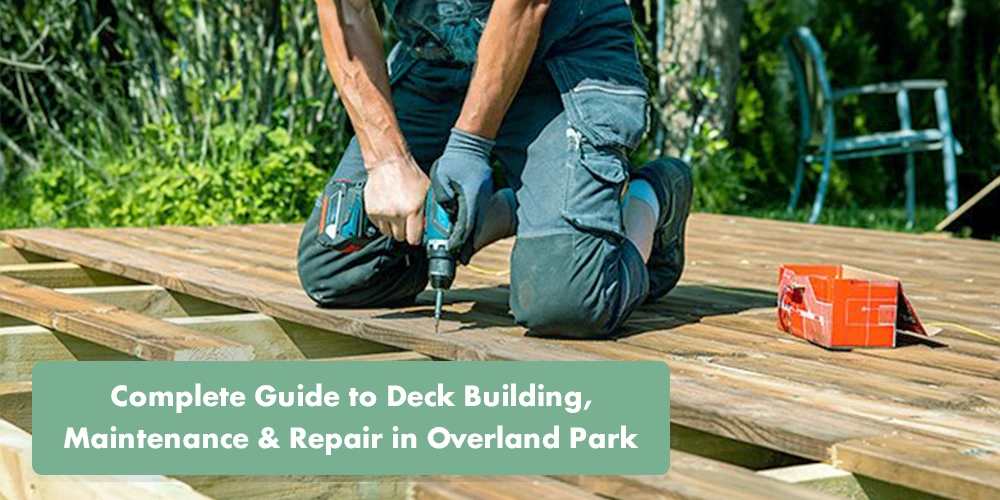 The Complete Guide to Decks for Overland Park Homeowners
