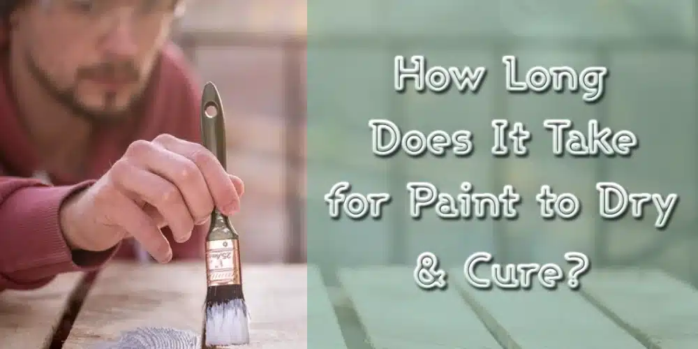 How Long Does It Take for Paint to Dry & Cure? A Comprehensive Guide